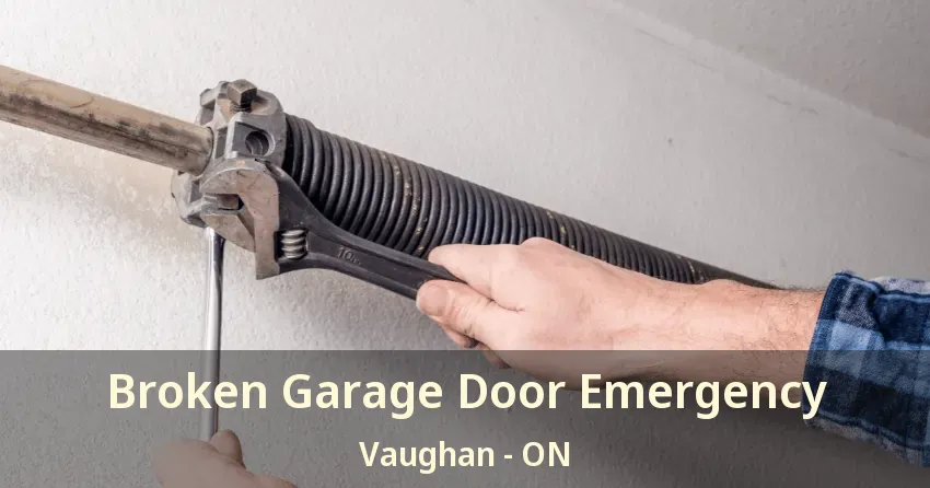 Broken Garage Door Emergency Vaughan - ON Broken Garage Door Emergency Vaughan - ON
