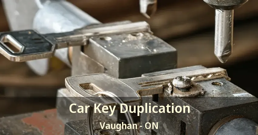 Car Key Duplication Vaughan - ON