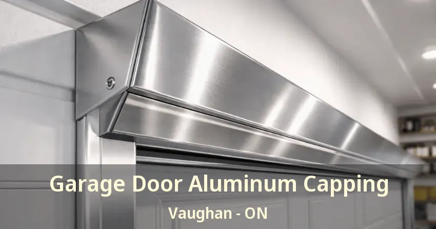 Garage Door Aluminum Capping Vaughan - ON